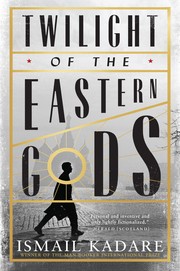 Front cover of Twilight of the Eastern Gods by Ismail Kadare