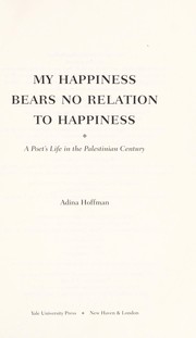 Front cover of My happiness bears no relation to happiness by Adina Hoffman