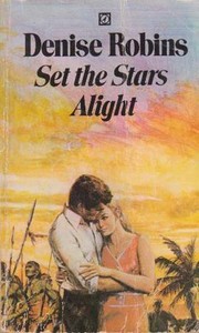 Front cover of Set the Stars Alight by Denise Robins