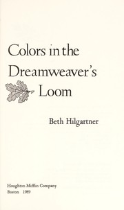 Front cover of Colors in the dreamweaver's loom by Beth Hilgartner
