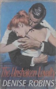 Front cover of The Unshaken Loyalty by Denise Robins