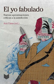Front cover of El yo fabulado : nuevas aproximaciones críticas a la autoficción by Ana Casas