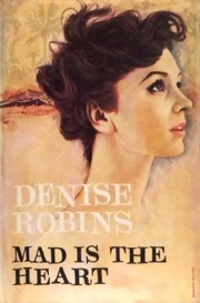 Front cover of Mad is the heart by Denise Robins