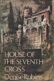 Front cover of House of the Seventh Cross by Denise Robins