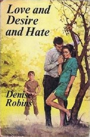 Front cover of Love and Desire and Hate by Denise Robins
