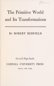 Cover of The primitive world and its transformations by Robert Redfield