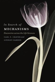 Front cover of In search of mechanisms : discoveries across the life scieces by Carl F. Craver