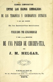Front cover of Examen comparativo entre los signos simbolicos de las teogonias y cosmogonias antiguas y los que existen en los manuscritos mexicanos publicados por Kingsborough y los altos relieves de una pared de Chichen-Itza by José M. Melgar y Serrano