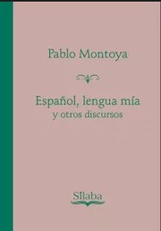Front cover of Español, lengua mía y otros discursos by Pablo Montoya