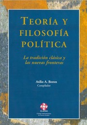 Front cover of Teoría y filosofía política : la tradición clásica y las nuevas fronteras by Atilio Borón