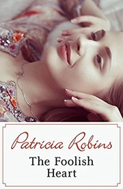 Front cover of The Foolish Heart by Patricia Robins