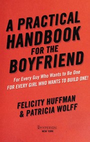 Front cover of A practical handbook for the boyfriend by Felicity Huffman