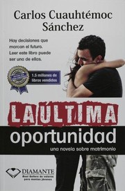 Front cover of La última oportunidad by Carlos Cuauhtémoc Sánchez