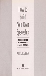 Front cover of How to build your own spaceship by Piers Bizony