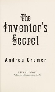 Cover of The Inventor's Secret (The Inventor's Secret Series, Book 1) by Andrea Cremer