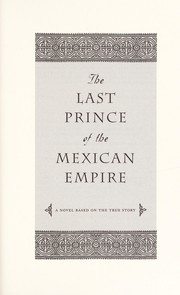 Front cover of The last prince of the Mexican empire by C. M. Mayo
