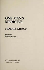 Cover of One man's medicine by Morris Gibson