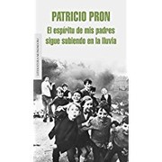 Cover of El espíritu de mis padres sigue subiendo en la lluvia by Patricio Pron