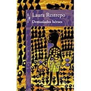 Front cover of Demasiados héroes by Laura Restrepo