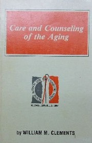 Front cover of Care and counseling of the aging by Clements, William M.