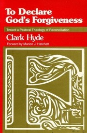 Cover of To declare God's forgiveness by Clark Hyde