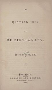 Front cover of The central idea of Christianity by Jesse T. Peck
