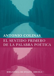 Cover of El sentido primero de la palabra poética by Antonio Colinas