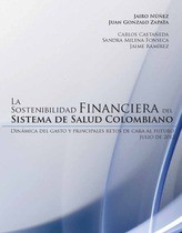Front cover of La sostenibilidad financiera del sistema de salud colombiano : la dinámica del gasto y principales retos de cara al futuro by Jairo Núñez Méndez