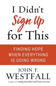Front cover of I Didn't Sign Up For This by John F. Westfall