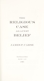 Front cover of The Religious Case Against Belief by James P. Carse
