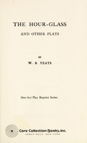 Front cover of The hour-glass and other plays .. by William Butler Yeats