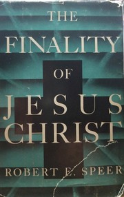 Front cover of The finality of Jesus Christ by Robert E. Speer