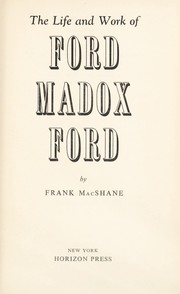 Front cover of The life and work of Ford Madox Ford by Frank MacShane