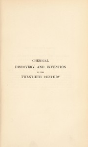 Front cover of Chemical discovery and invention in the twentieth century by Tilden, William A. Sir