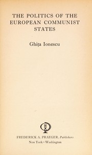 Cover of The politics of the European communist states by Ghița Ionescu