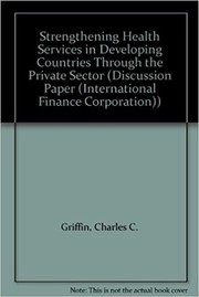 Front cover of Strengthening health services in developing countries through the private sector by Griffin, Charles C.