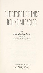 Front cover of The secret science behind miracles by Max Freedom Long