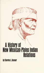 Front cover of A history of New Mexican-Plains Indian relations by Charles L. Kenner