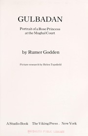 Front cover of Gulbadan, portrait of a rose princess at the Mughal court by Rumer Godden