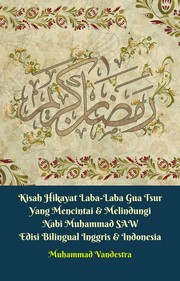 Cover of Kisah Hikayat Laba-Laba Gua Tsur Yang Mencintai & Melindungi Nabi Muhammad SAW Edisi Bilingual Inggris & Indonesia by Muhammad Vandestra