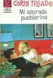 Front cover of Mi adorada pueblerina by Corín Tellado