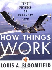Front cover of How things work the physics of everyday life - 4. ed. by Louis Bloomfield