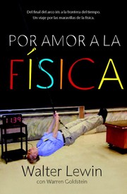 Front cover of Por amor a la física : del final del arco iris a la frontera del tiempo. Un viaje a través de las maravillas de la física - 2. edición. by Walter H. G. Lewin