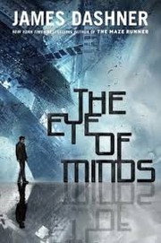 Front cover of The Eye of Minds by James Dashner