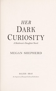 Front cover of Her dark curiosity by Megan Shepherd