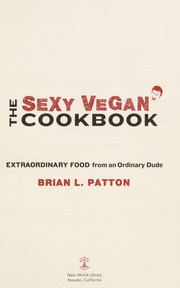 Front cover of The sexy vegan cookbook by Brian L. Patton