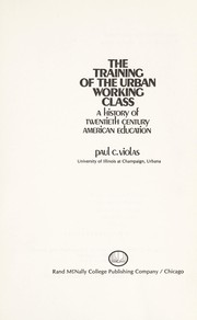 Front cover of The training of the urban working class by Paul C. Violas