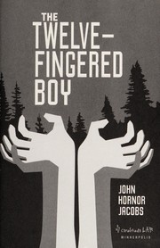 Cover of The twelve-fingered boy by John Hornor Jacobs