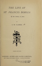 Cover of The life of St. Francis Borgia of the Society of Jesus by A. M. Clarke