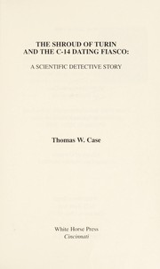 Front cover of The shroud of Turin and the C-14 dating fiasco by Thomas W. Case